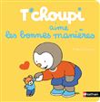 T'choupi aime les bonnes manières