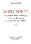 Robert Desnos : son œuvre dans l'éclairage de Arthur Rimbaud et Guillaume Apollinaire