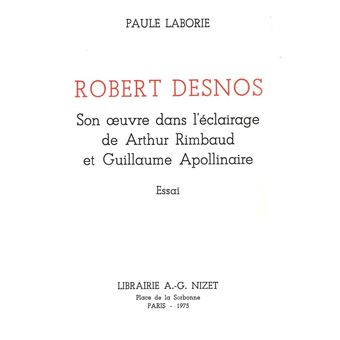 Robert Desnos : son œuvre dans l'éclairage de Arthur Rimbaud et Guillaume Apollinaire
