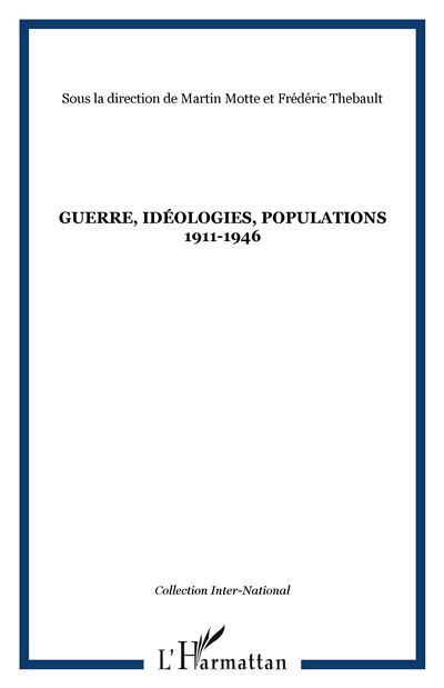 Guerre, idéologies, populations 1911-1946