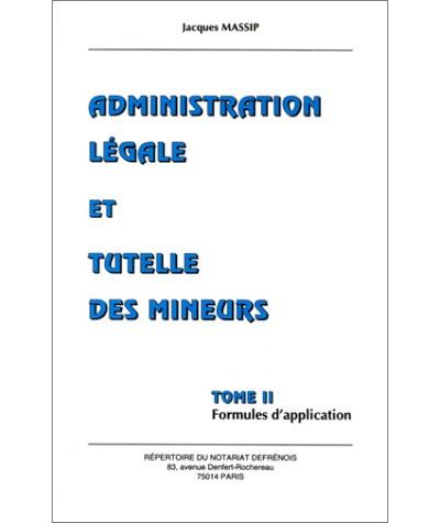 Administration légale et tutelle des mineurs. formules d'application -  Massip j. - (donnée non spécifiée)