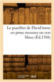 Le psaultier de David torne en prose mesuree ou vers libres