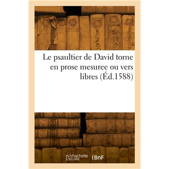 Le psaultier de David torne en prose mesuree ou vers libres