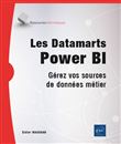 Les Datamarts Power BI - Gérez vos sources de données métier