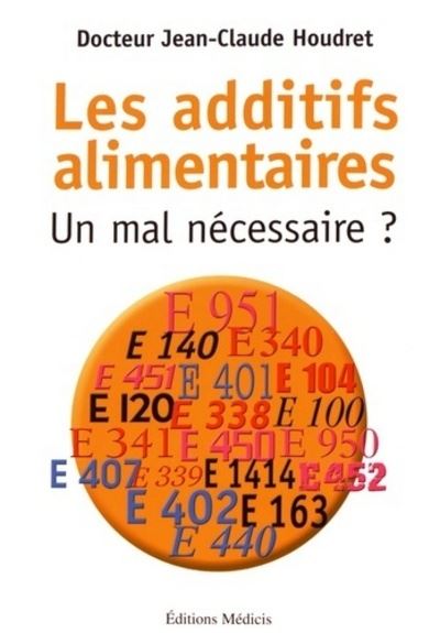 Les additifs alimentaires, un mal nécessaire ? - Jean-Claude Houdret - broché