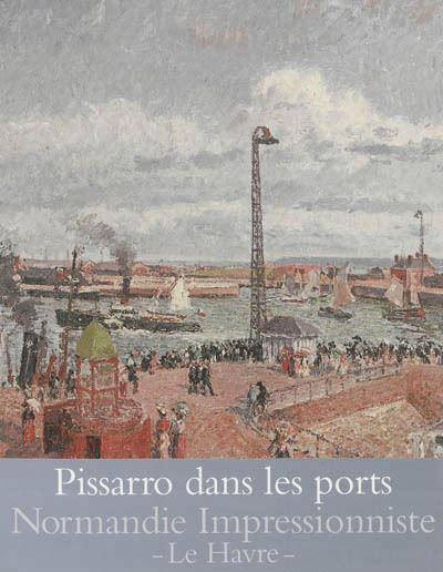 Pissarro dans les ports