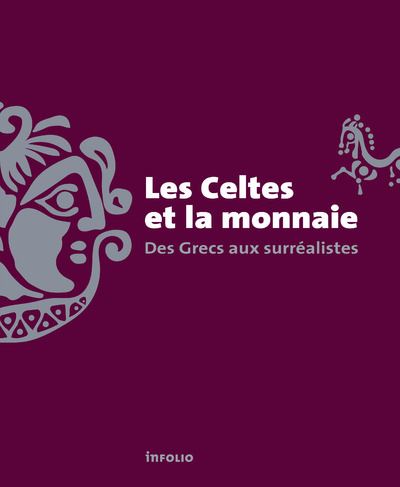 Les celtes et la monnaie - Des Grecs aux surréalistes - Julia Genechesi - broché