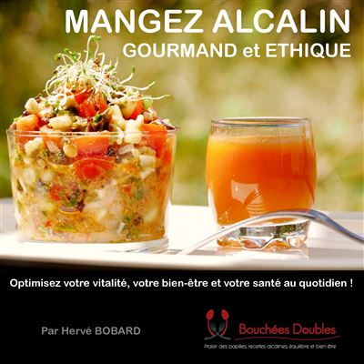 Mangez alcalin gourmand et ethique - optimisez votre vitalit