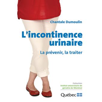 L Incontinence Urinaire La Pr Venir La Traiter Broch Chantale