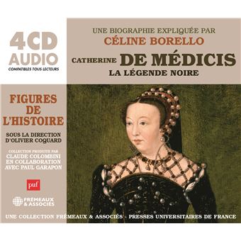 Catherine de médicis, la légende noire Une biographie expliquée - Texte