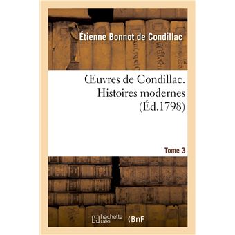 Oeuvres de Condillac. Histoires modernes
