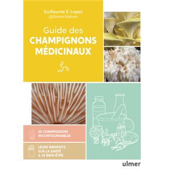 Guide des champignons médicinaux - 30 champignons incontournables - Les bienfaits pour la santé et le bien-être