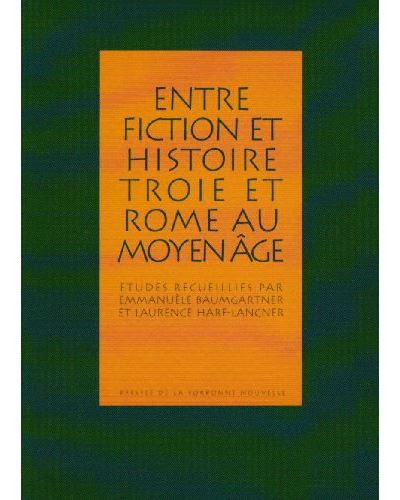 Entre fiction et histoire troie et rome au moyen-age