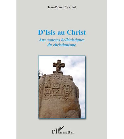 D'isis au christ aux sources hellenistique du christianisme