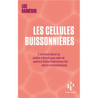 Les cellules buissonnières - L'enfant dont la mère n'était pas née et autres folles histoires du mic
