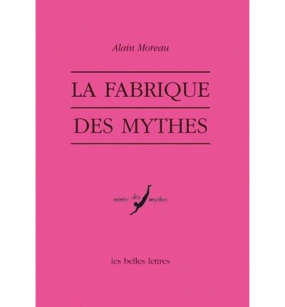 La Fabrique des mythes