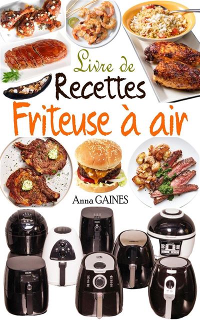 Livre de recettes friteuse à air - ebook (ePub) - Anna GAINES