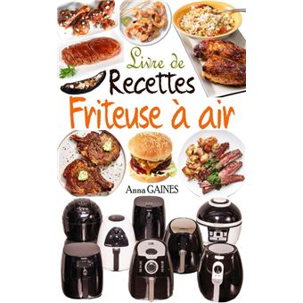 Livre de recettes friteuse à air - ebook (ePub) - Anna GAINES - Achat ebook