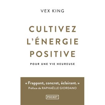 Cultivez l'énergie positive - Pour une vie heureuse
