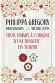 Trois Femmes à l'origine d'une dynastie : les Tudors
