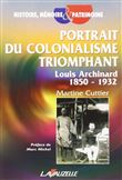 Portrait du colonialisme triomphant, Louis Archinard 1850 - 1932