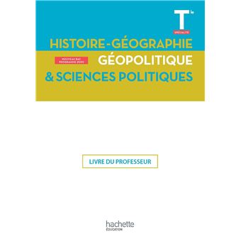 Histoire-Géographie, Géopolitique, Sciences politiques Terminale Spé- Livre du Professeur