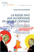 La Russie face aux occidentaux en Afrique centrale