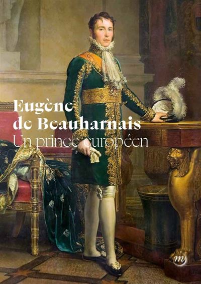 Eugene de beauharnais, un prince europeen