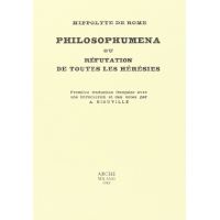 Philosophumena ou réfutation de toutes les hérésies