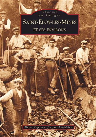 Saint-Eloy-les-Mines et ses environs - Denis Kapala - broché