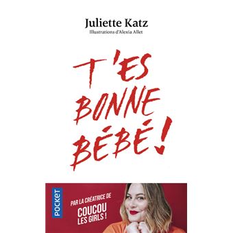 T Es Bonne Bebe Poche Juliette Katz Alexia Allet Achat Livre Fnac