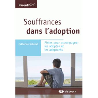 Souffrances Dans L Adoption Pistes Pour Accompagner Les Adoptes Et Les Adoptants Broche Catherine Sellenet Achat Livre Fnac