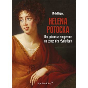 Helena Potocka - Une aristocrate européenne au temps des