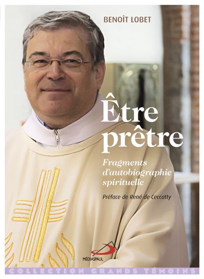 Etre pretre fragments d'autobiographie spirituelle