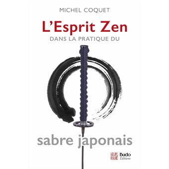 L'Esprit Zen dans la pratique du sabre japonais - 1