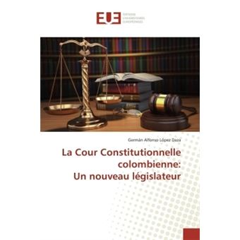 La Cour Constitutionnelle colombienne: Un nouveau législateur - 1