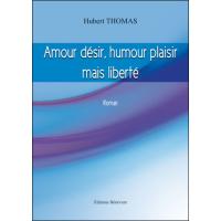 Amour, désir, humour plaisir, mais liberté