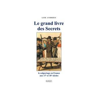 Le Grand Livre Des Secrets Le Colportage En France Aux 17ème Et 18ème ...