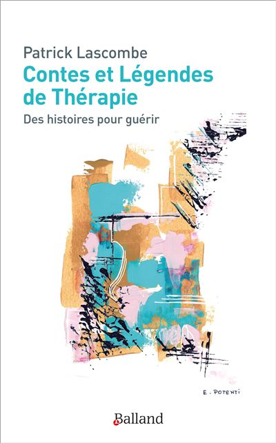 Contes et legendes de therapie des histoires pour guerir