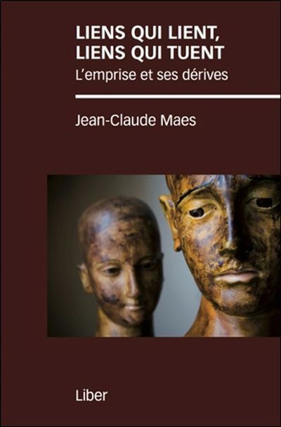 Liens qui lient, liens qui tuent, l'emprise et ses dérives