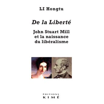 De la liberté. John Stuart Mill et la naissance du libéralisme