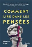 Comment lire dans les pensées - Décodez le langage non verbal et développez votre intelligence émoti