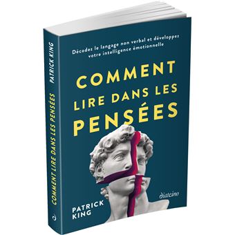 Comment lire dans les pensées - Décodez le langage non verbal et développez votre intelligence émoti