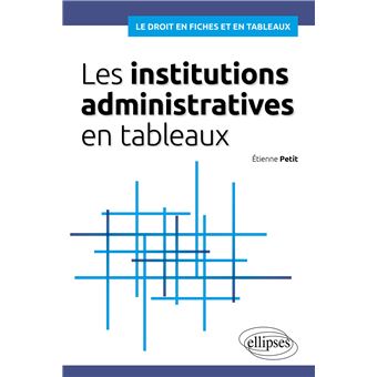 Les institutions administratives en tableaux