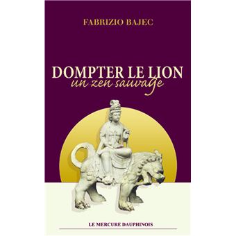 Dompter le lion - Un zen sauvage