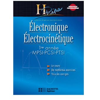 Electronique électrocinétique MPSI PTSI PCSI Cours 1ère Année - Broché ...