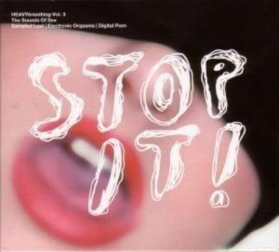 Stop it - Heavybreathing volume 3 sounds of sex sampled lust