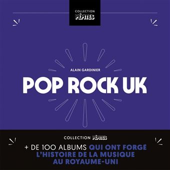 Pop/Rock UK - Plus de 100 albums qui ont forgé l’histoire de