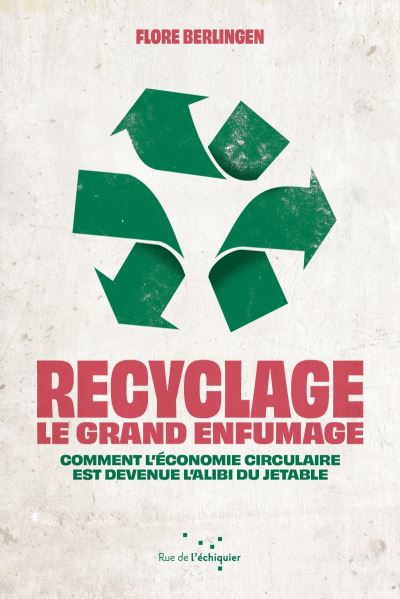 Recyclage : le grand enfumage - Comment l'économie circulaire est ...