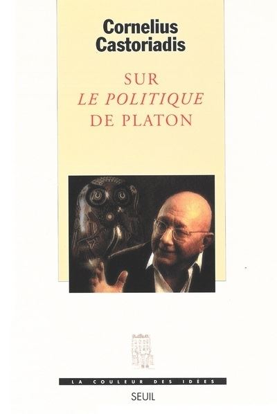 Sur Le Politique de Platon - Cornelius Castoriadis - broché